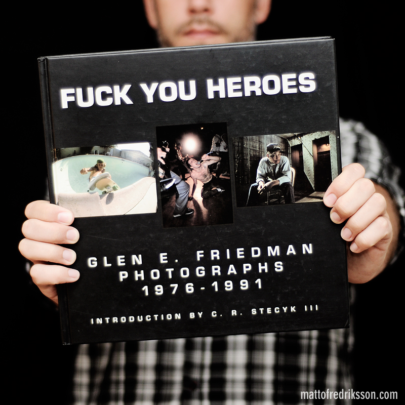Glen E. Friedman Fuck You Heroes